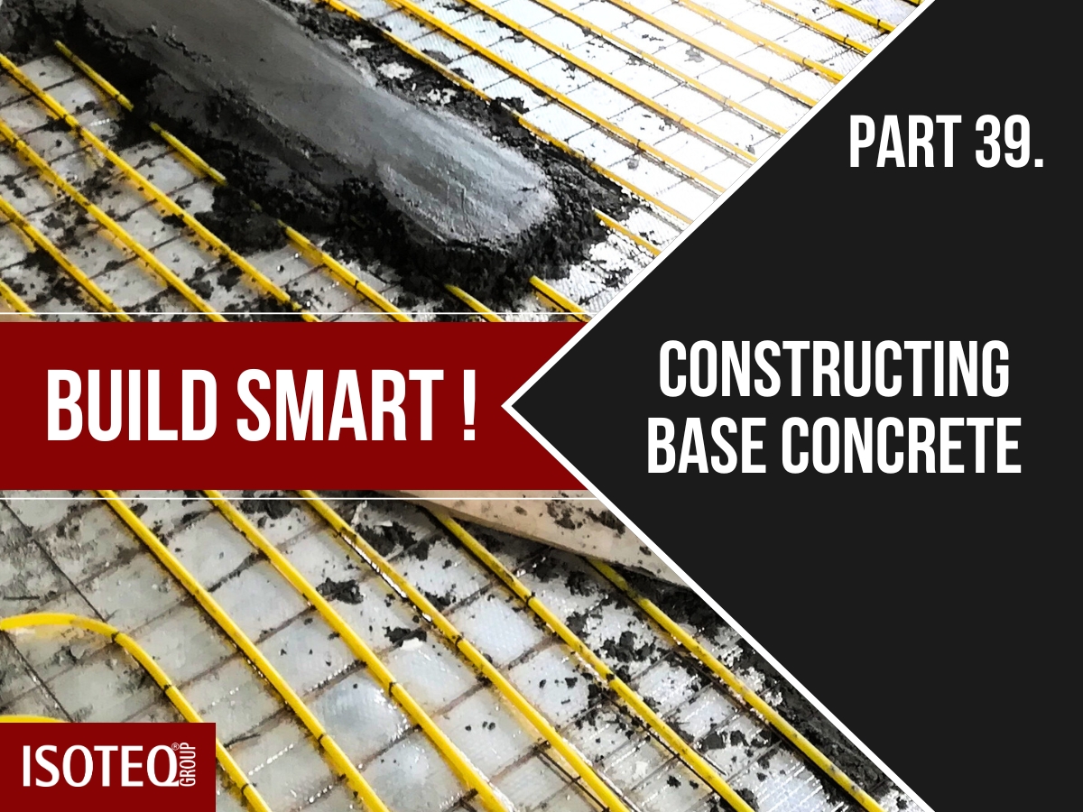 Build Smart ! - Part 39. - Constructing base concrete - IsoteQ® GROUP